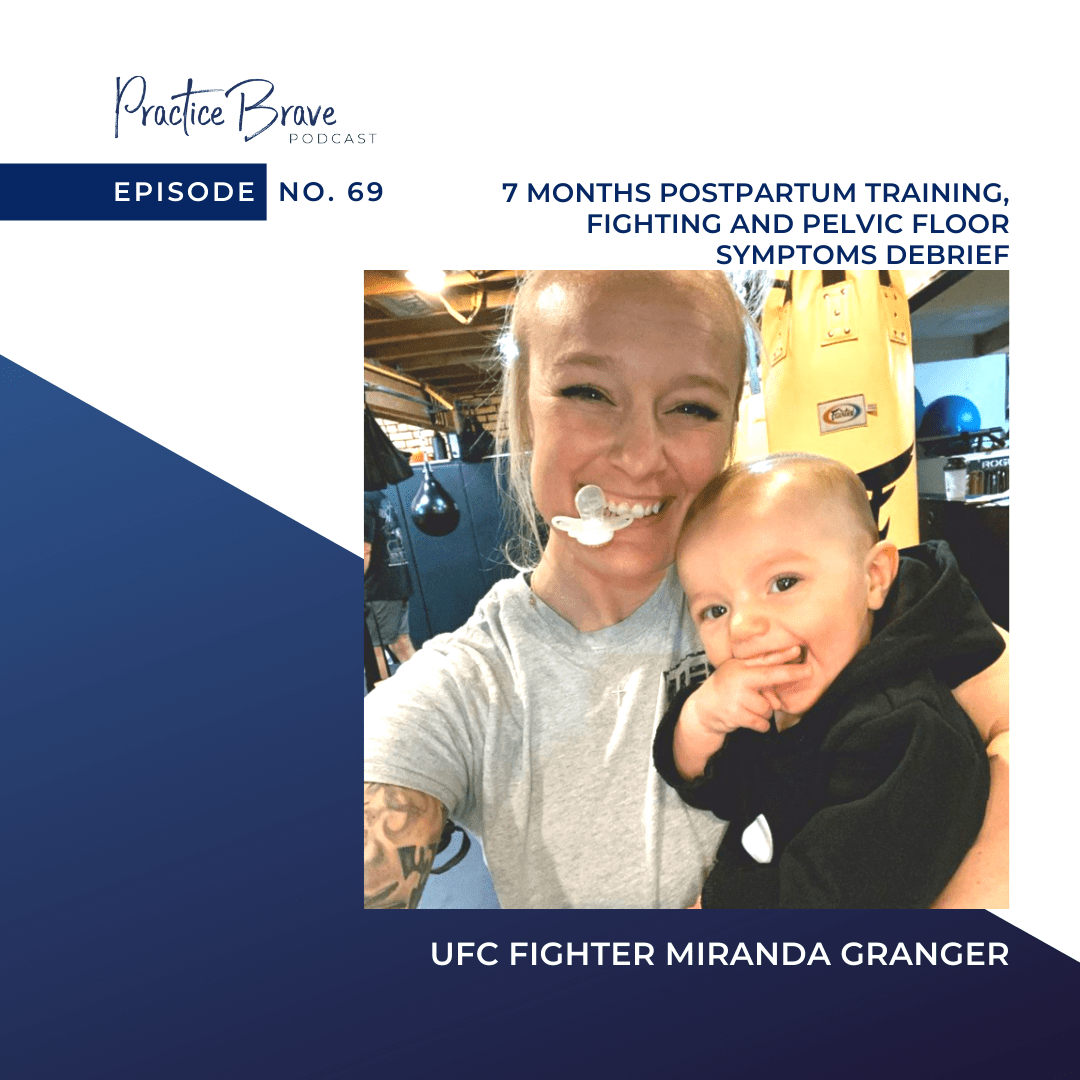 Episode 69: UFC Fighter Miranda Granger on 7 Months Postpartum Training, Fighting and Pelvic Floor Symptoms Debrief
