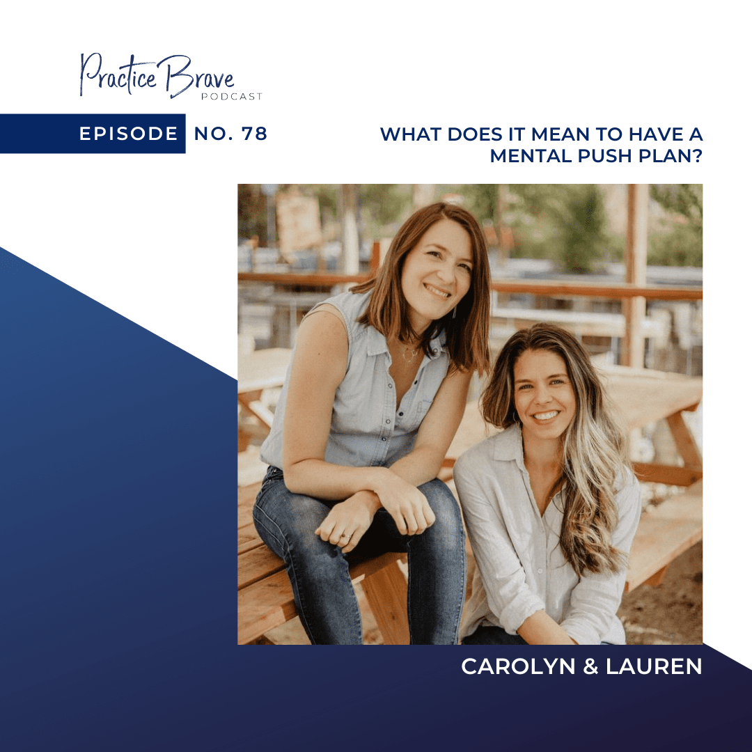 Episode 78: Carolyn and Lauren on What Does It Mean to have a Mental Push Plan?