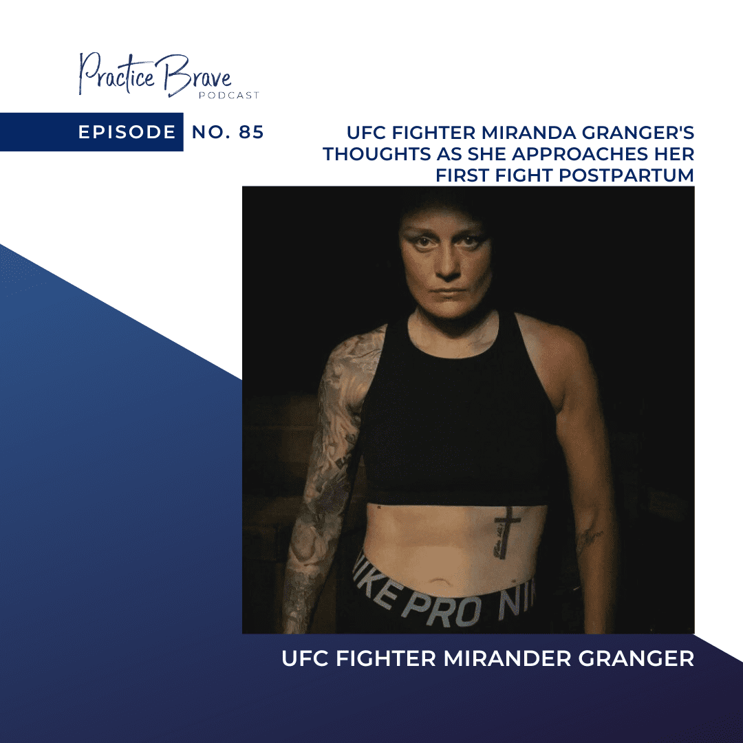 Episode 85: UFC Fighter Miranda Granger's Thoughts as she Approaches Her First Fight Postpartum