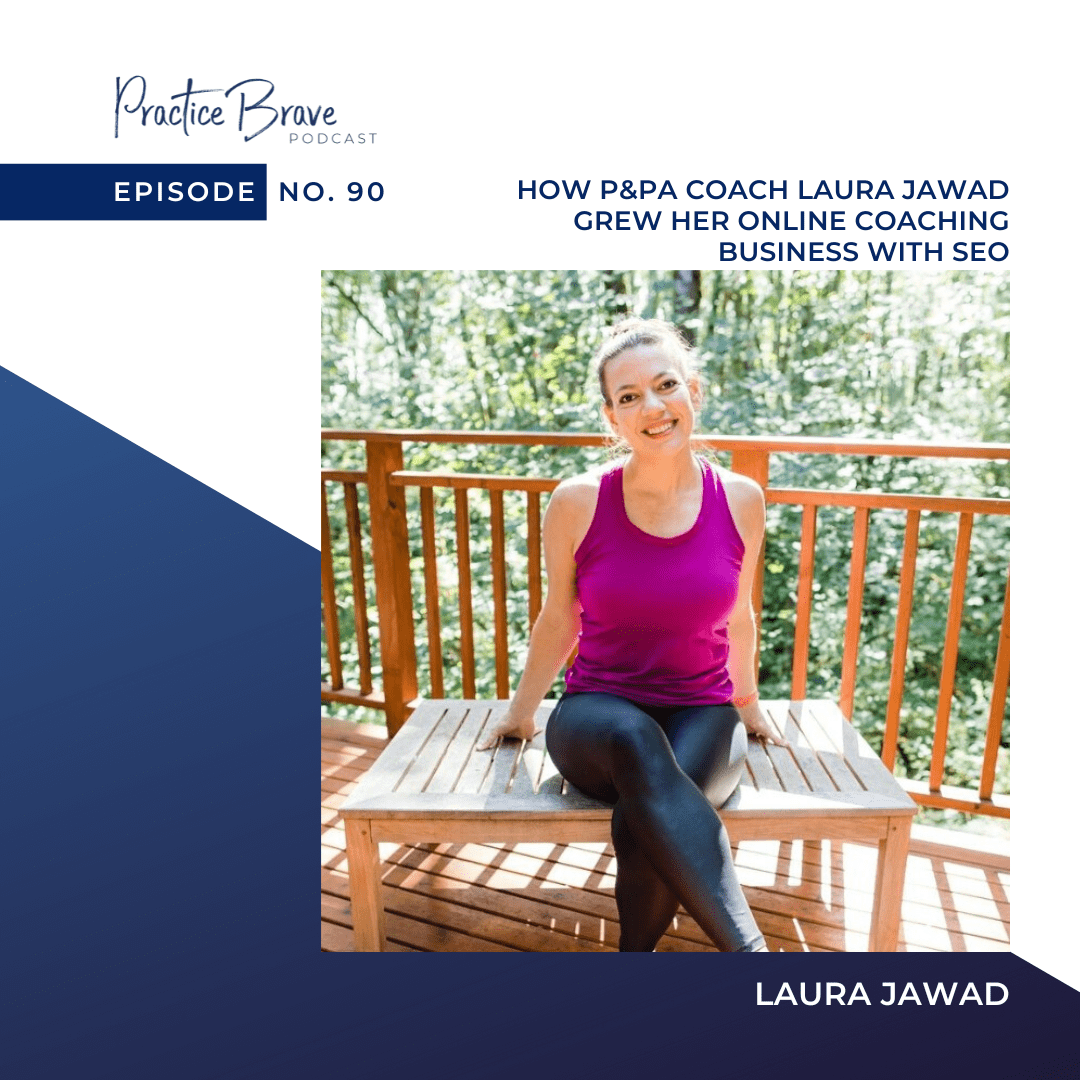 Episode 90: How P&PA Coach Laura Jawad Grew Her Online Coaching Business with SEO