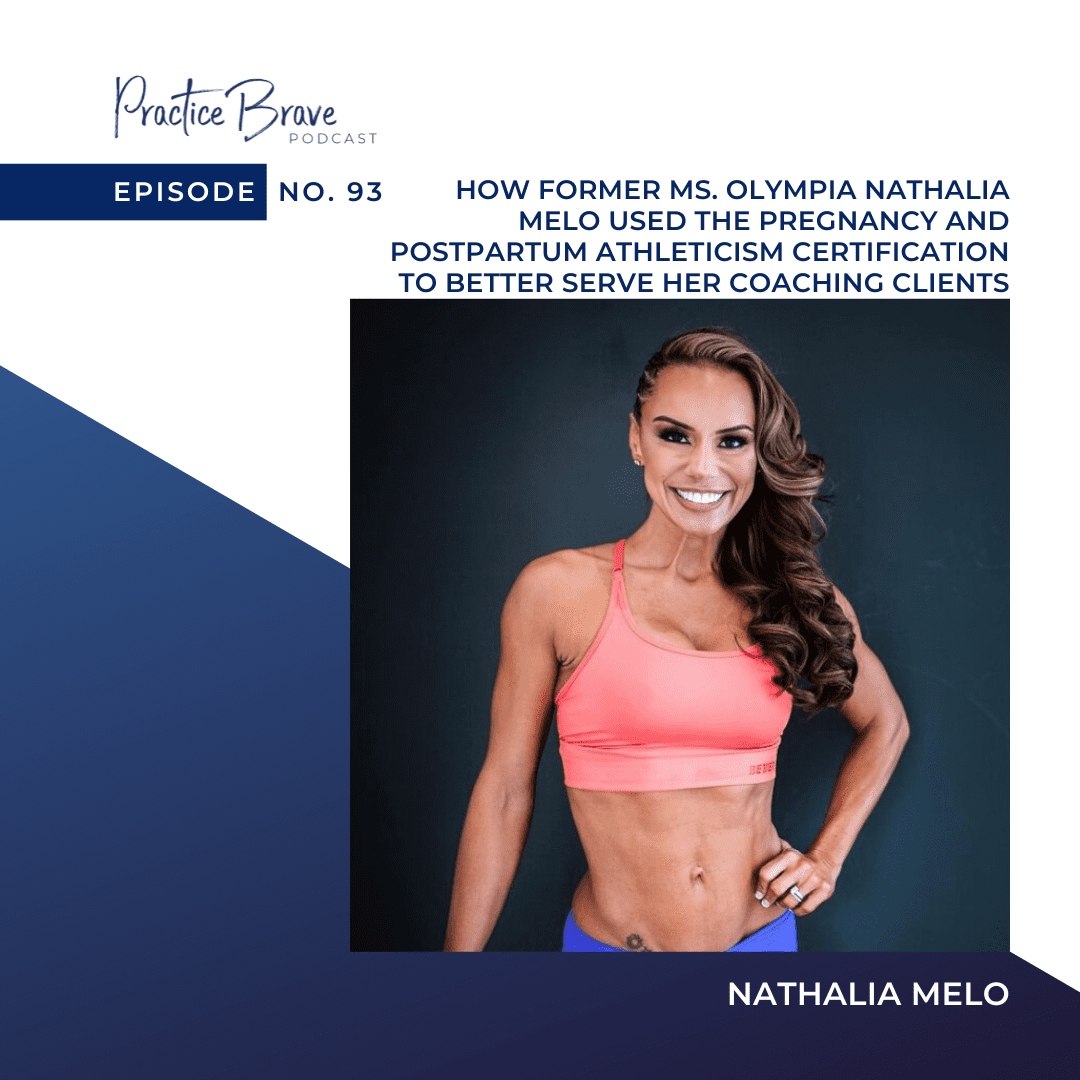 93: How Former Ms. Olympia Nathalia Melo Used the Pregnancy and Postpartum Athleticism Certification to Better Serve Her Coaching Clients