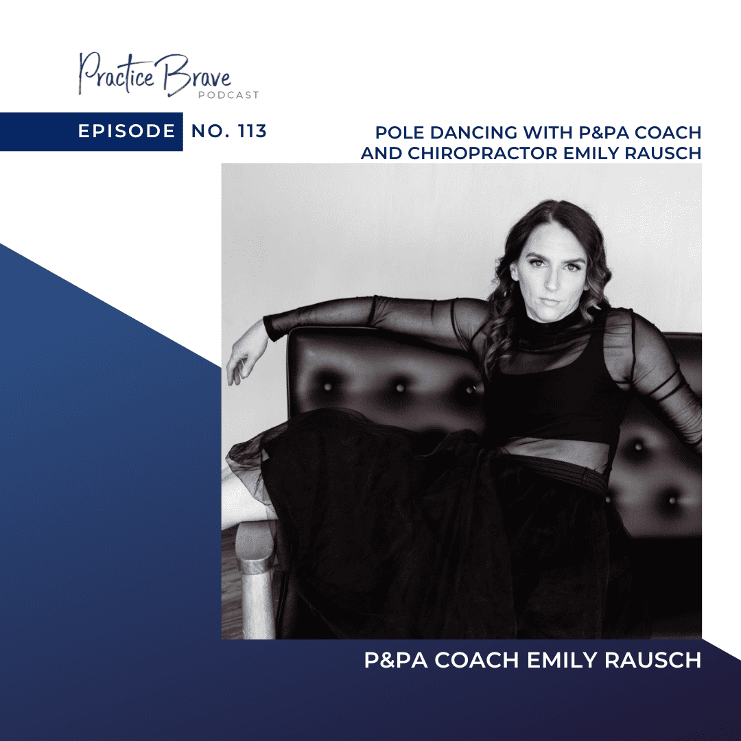 113 - Pole Dancing with P&PA Coach and Chiropractor Emily Rausch - Practice Brave Podcast with Brianna Battles