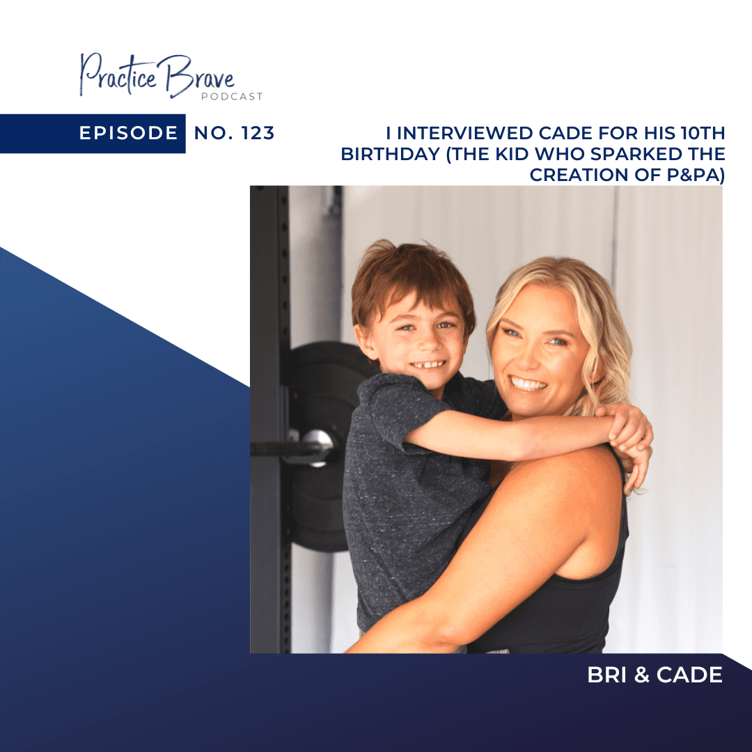 123 - I Interviewed Cade for His 10th Birthday (The kid who sparked the creation of Pregnancy and Postpartum Athleticism) Practice Brave with Brianna Battles